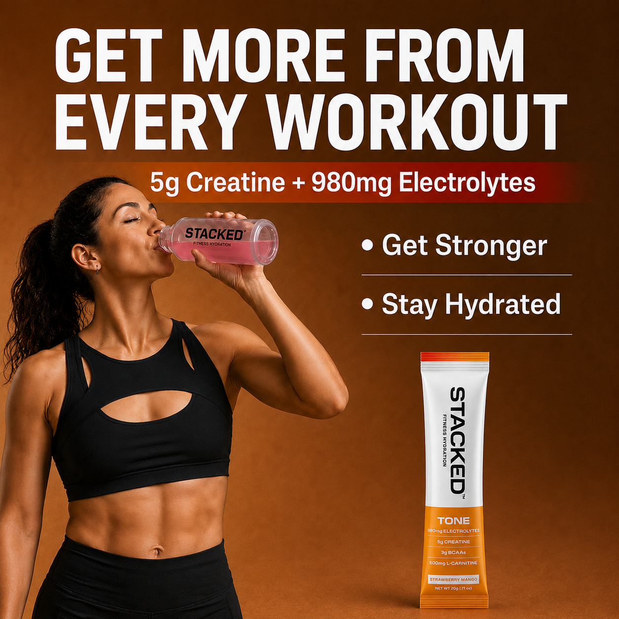 A woman in a black sports bra drinks a pink drink from a clear bottle labeled STACKED, with large promotional text reading 'GET MORE FROM EVERY WORKOUT' and a STACKED tube shown on a brown background.