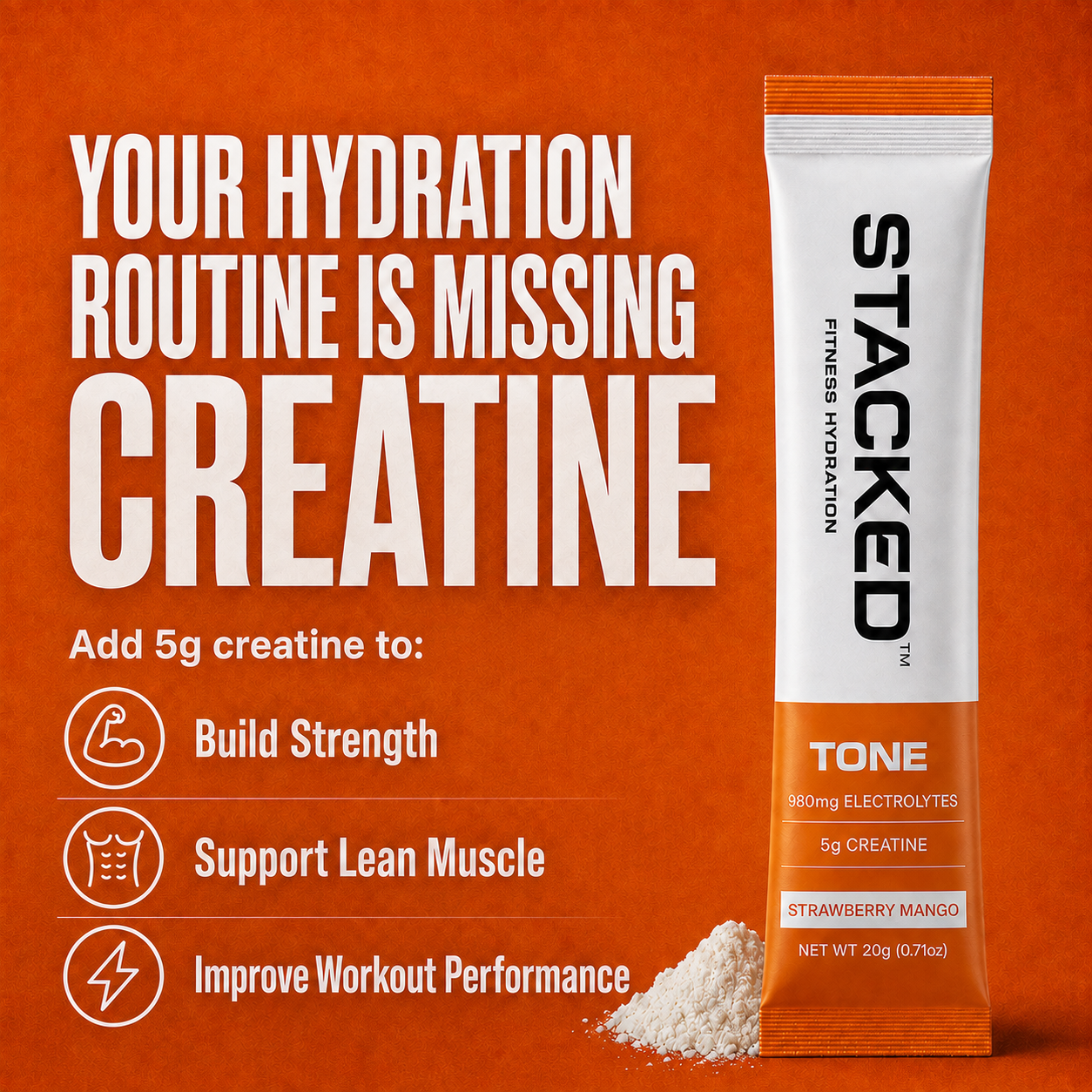 A single packet of STACKED TONE creatine supplement on a bright orange background, with large promotional text on the left and a small pile of white powder at the bottom.